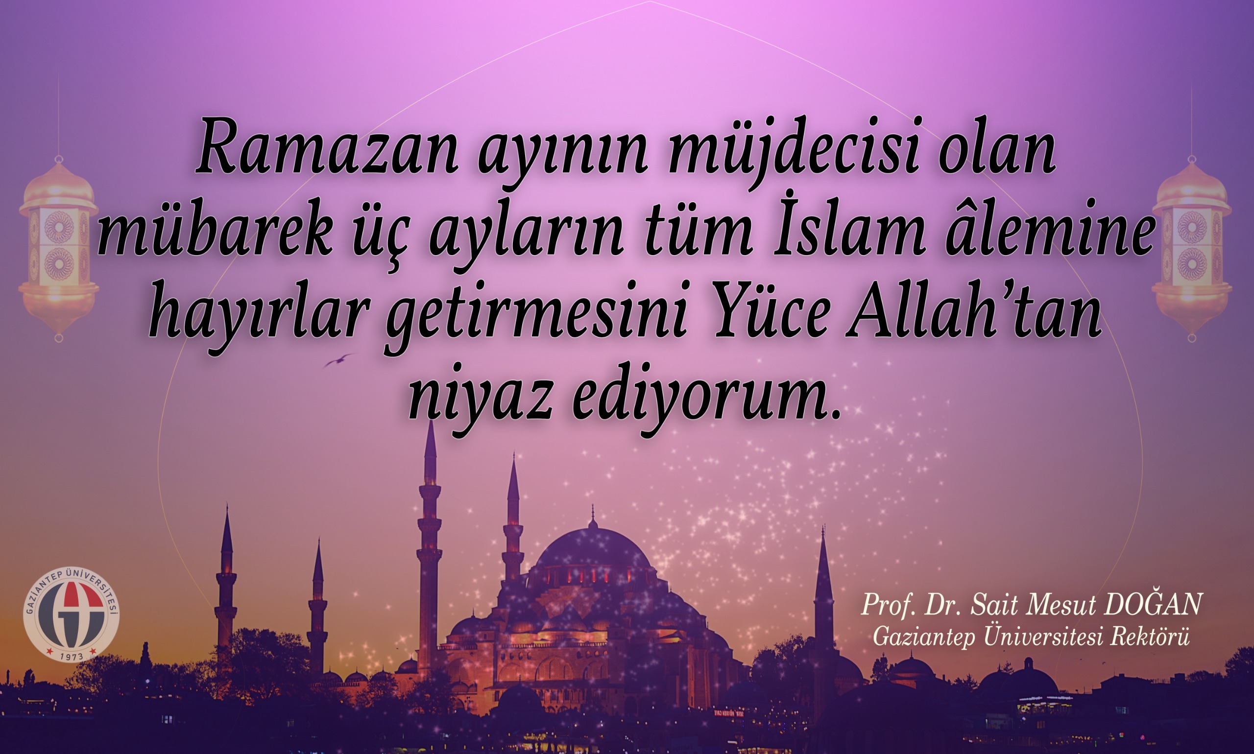 Rektörümüz Sn. Prof.Dr. Sait Mesut Do▒?an'ın Üç Aylar Mesajı