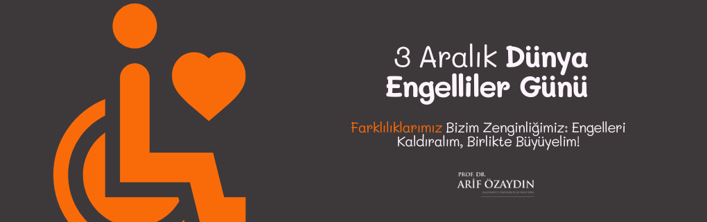 3 ARALIK DÜNYA ENGELLİLER GÜNÜ MESAJI